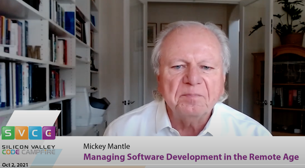 with Q&A, 58 minutes: Mickey discusses the challenges of managing remote software development: Code Camp's inaugural Code Campfire, Oct. 2, 2021